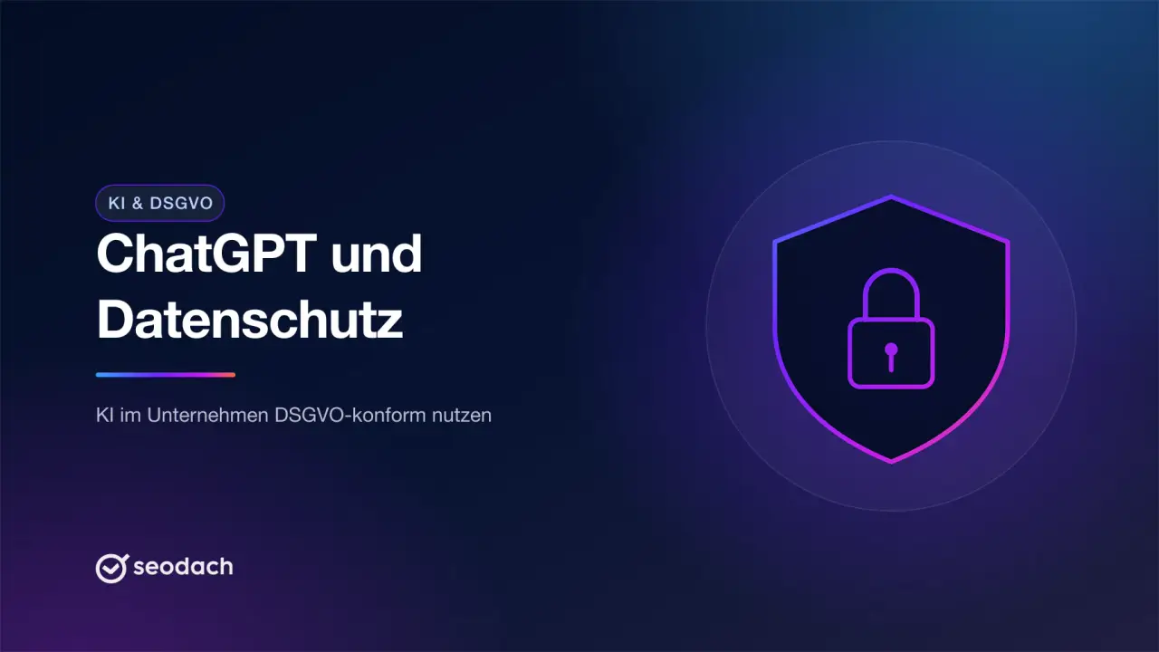 ChatGPT und Datenschutz im Unternehmen: KI DSGVO-konform nutzen
