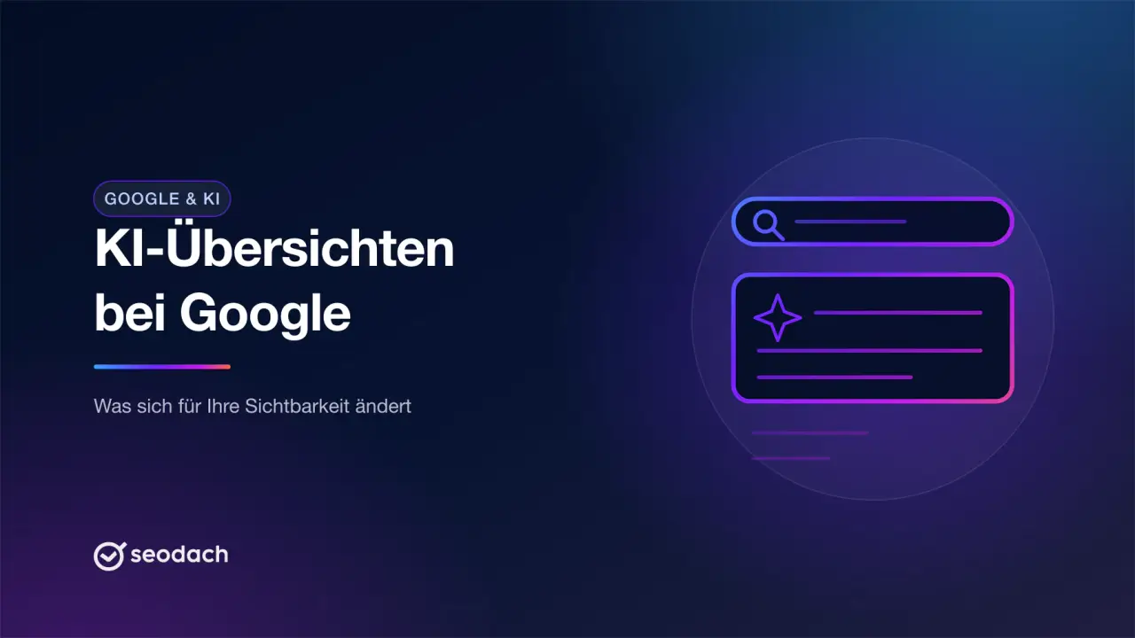 AI Overviews bei Google: Was KI-Übersichten für Ihre Website bedeuten