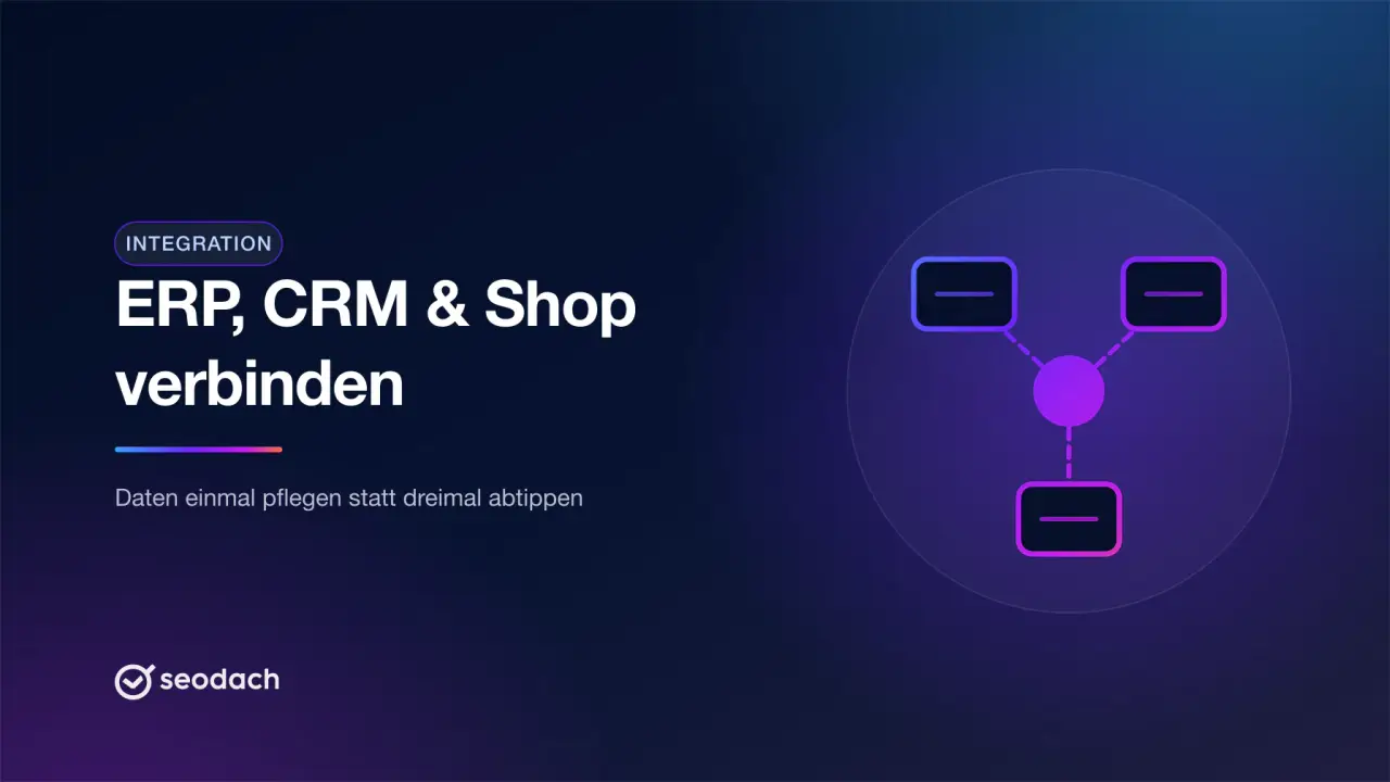 Systemintegration: ERP, CRM und Onlineshop verbinden