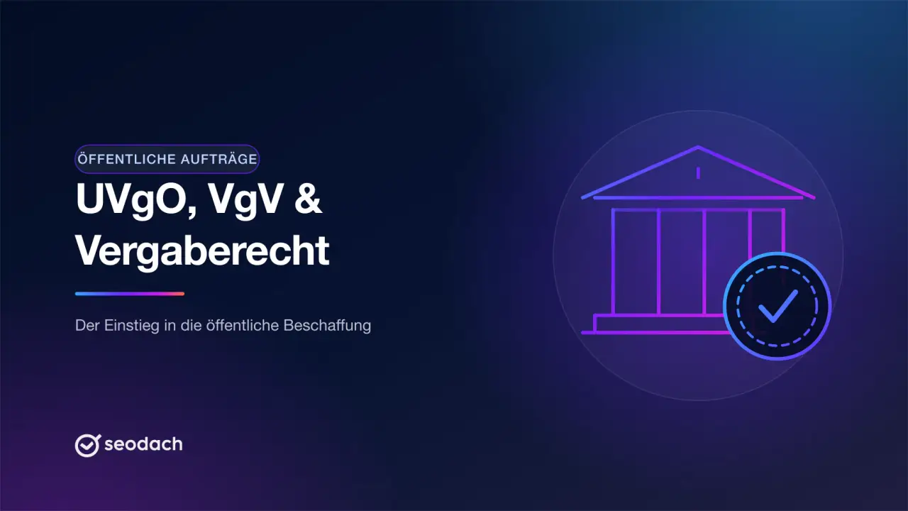 UVgO, VgV, Vergaberecht: der Einstieg in öffentliche Aufträge