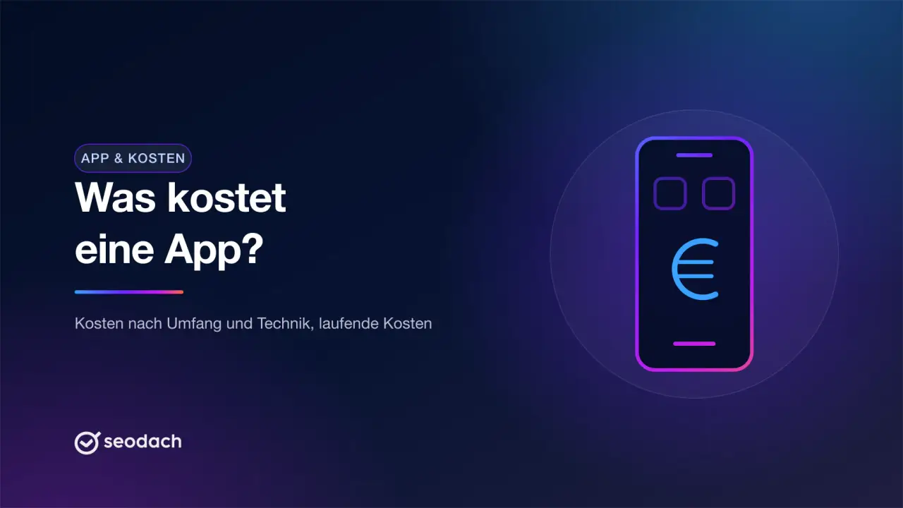 Was kostet eine App? Kosten der App-Entwicklung im Überblick