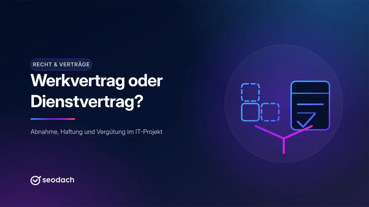 Werkvertrag im IT-Projekt: Abnahme, Haftung, Checkliste