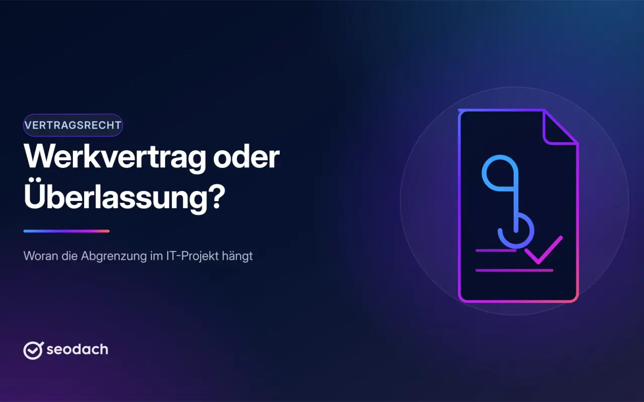 Arbeitnehmerüberlassung oder Werkvertrag im IT-Projekt