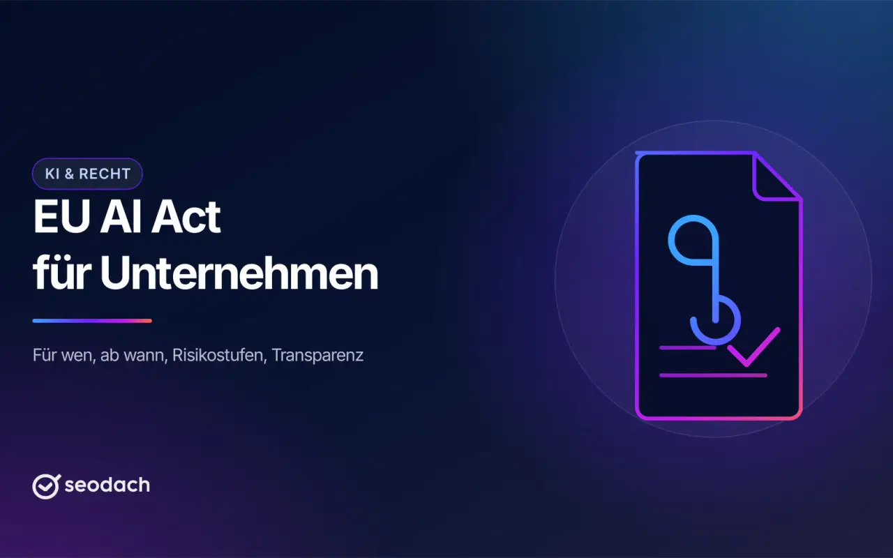 EU AI Act für Unternehmen: für wen er gilt und ab wann