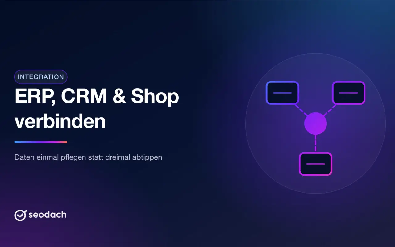 Systemintegration: ERP, CRM und Onlineshop verbinden