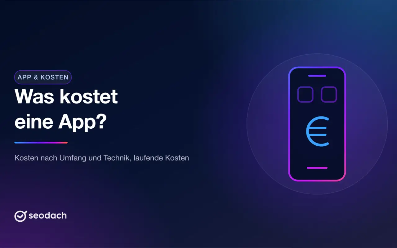 Was kostet eine App? Kosten der App-Entwicklung im Überblick