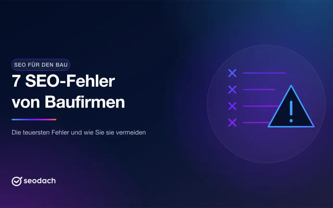 Die 7 teuersten SEO-Fehler von Bauunternehmen