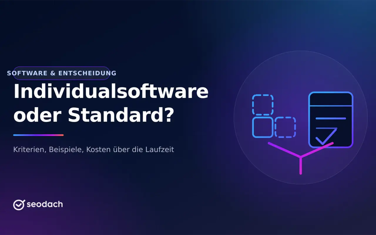 Individualsoftware oder Standardsoftware? Vergleich, Beispiele, Entscheidung