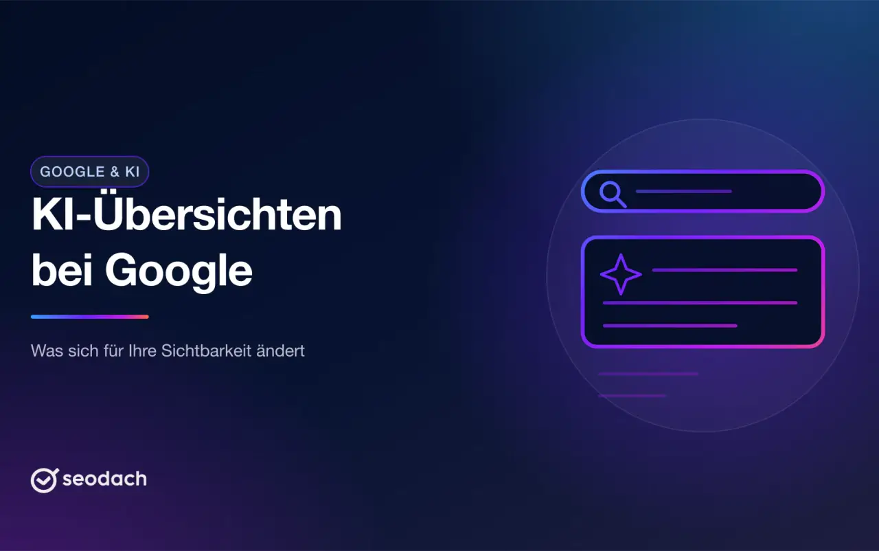 AI Overviews bei Google: Was KI-Übersichten für Ihre Website bedeuten