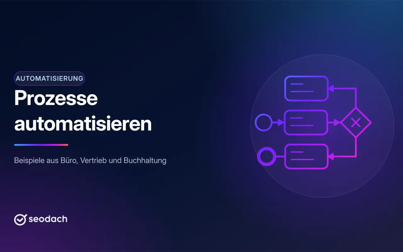 Prozessautomatisierung: 10 Beispiele aus Büro, Vertrieb und Buchhaltung