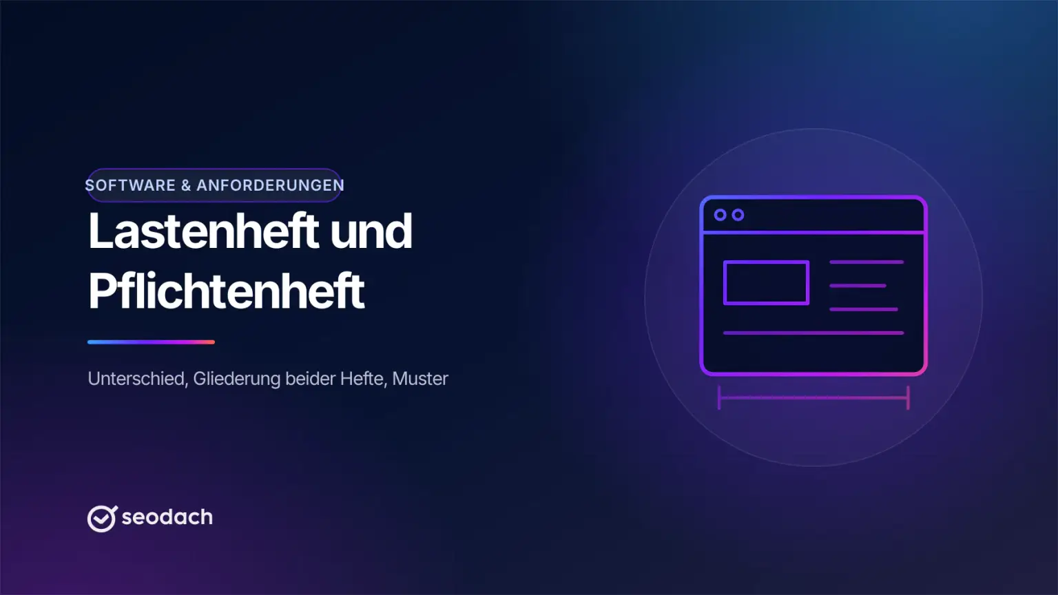 Lastenheft und Pflichtenheft: Unterschied und Gliederung