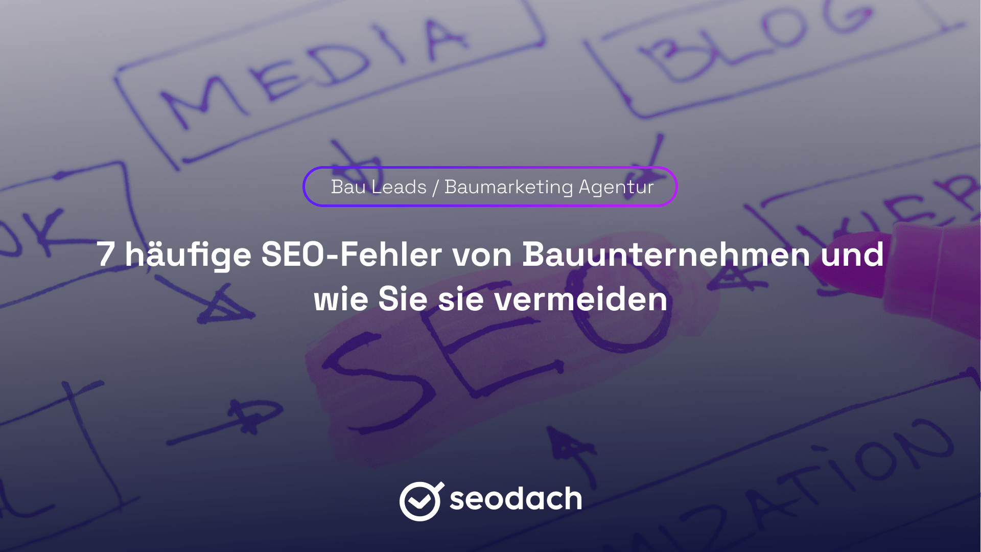 Die 7 teuersten SEO-Fehler von Bauunternehmen