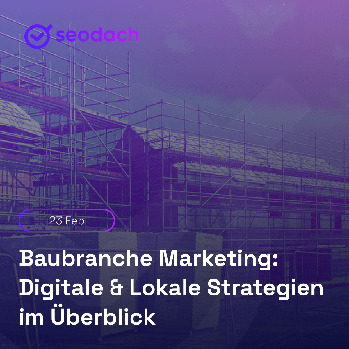 Bau Marketing in Deutschland: Leads generieren, ohne auszubrennen